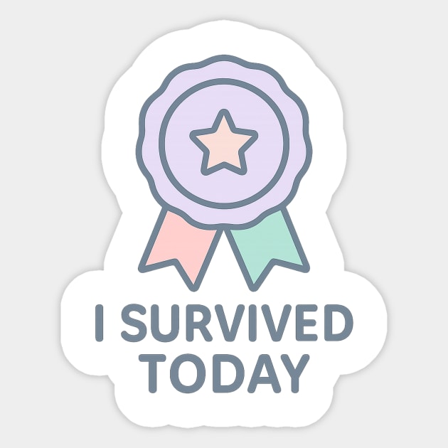 I Survived Today Sticker by Fauzi's Store